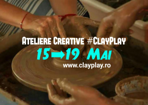 Ateliere ClayPLay 15-19 mai