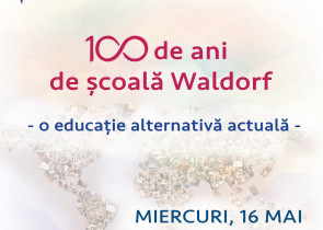 Conferinta "100 de Ani de Scoala Waldorf – o educatie alternativa actuala"