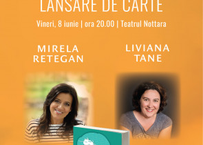 Mirela Retegan si Liviana Tane lanseaza cartea „Fii de partea mea”  vineri, 8 iunie, la Teatrul Nottara 