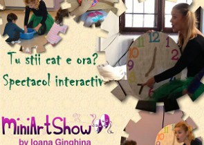 MiniArtShow - "Tu stii cat e ora?" spectacol interactiv