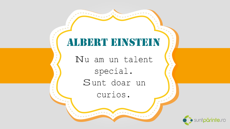 citati Einstein Nu am un talent special, sunt doar curios