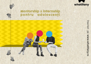 Whatifany - programul inovator de mentorat si internship dedicat liceenilor, da startul inscrierilor pentru prima editie